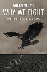 Why We Fight - Michael O'Meara, Guillaume Faye, Pierre Krebs