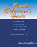 The Youth Cybrarian's Guide to - Lisa Champelli