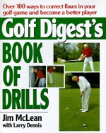 Golf Digest's Book of Drills - Jim McLean, Larry Dennis