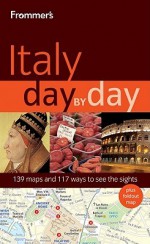 Frommer's Italy Day by Day - Sylvie Hogg, Stephen Brewer