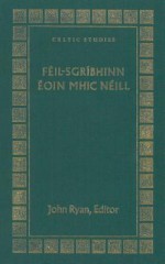 Féil-sgríbhinn Eóin Mhic Néill: Essays and Studies Presented to Professor Eoin MacNeill - John Ryan