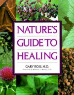 Nature'e Guide to Healing - Gary Ross