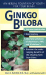 Gingko Biloba: An Herbal Foundation of Youth For Your Brain - Suzanne LeVert, Glenn S. Rothfeld