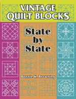 Vintage Quilt Blocks: State by State - Bonnie K. Browning