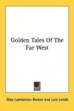 Golden Tales of the Far West - May Lamberton Becker