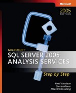 Microsoft® SQL Server� 2005 Analysis Services Step by Step - Reed Jacobsen, Stacia Misner, Hitachi Consulting, Reed Jacobsen