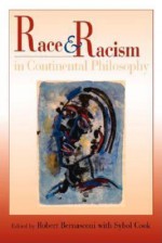 Race and Racism in Continental Philosophy - Robert Bernasconi