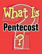 What Is Pentecost? - Marcia Stoner