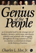 Genius of the People: The Making of the Constitution - Charles L. Mee Jr.