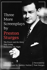 Three More Screenplays: The Power and the Glory / Easy Living / Remember the Night - Preston Sturges, Andrew Horton