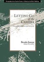 Letting Go of the Camera - Brooks Jensen