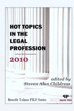 Hot Topics in the Legal Profession 2010 - Steven Alan Childress