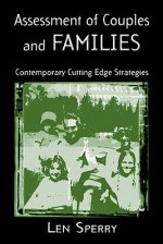 Assessment of Couples and Families: Contemporary and Cutting-Edge Strategies (Family Therapy and Counseling) - Len Sperry