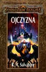 Ojczyzna (Trylogia Mrocznego Elfa, # 1; Legenda Drizzta, #1) - R.A. Salvatore, Piotr Kucharski, Tomasz Malski