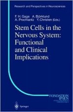 Stem Cells in the Nervous System: Functional and Clinical Implications (Research and Perspectives in Neurosciences) - Fred H. Gage, Anders Bjxf6rklund, Alain Prochiantz