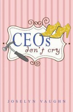 Ceos Don't Cry - Joselyn Vaughn