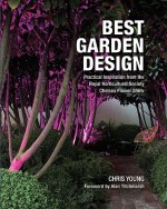 Best Garden Design: Practical Inspiration from The Royal Horticultural Society Chelsea Flower Show - Chris Young, Alan Titchmarsh