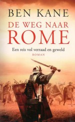 De weg naar Rome (Het verloren legioen, #3) - Ben Kane, Paul Syrier