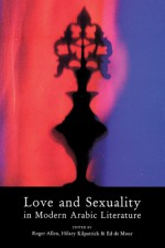 Love & Sexuality In Modern Arabic Literature - Roger Allen