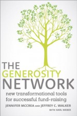 The Generosity Network: New Transformational Tools for Successful Fund-Raising - Jennifer McCrea, Jeffrey C. Walker, Karl Weber