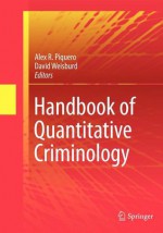 Handbook of Quantitative Criminology - Alex R. Piquero, David Weisburd