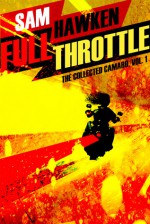 Full Throttle: The Collected Camaro, Vol. 1 - Sam Hawken