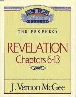 Thru the Bible Vol. 59: The Prophecy (Revelation 6-13): The Prophecy (Revelation 6-13) - Vernon McGee