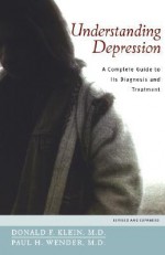 Understanding Depression: A Complete Guide to Its Diagnosis and Treatment - Donald F. Klein, Paul H. Wender