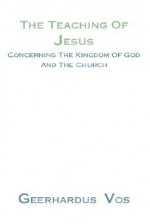 Teaching of Jesus Concerning the Kingdom of God and the Church - Geerhardus Vos