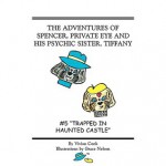 The Adventures of Spencer, Private Eye and His Psychic Sister, Tiffany: #5 "Trapped in Haunted Castle" - Lsi