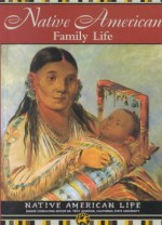 Native American Family Life - Troy R. Johnson