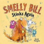 Smelly Bill Stinks Again. Written and Illustrated by Daniel Postgate (Board Books) - Daniel Postgate