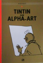 Petualangan Tintin: Tintin dan Alpha-Art (Tintin, #24) - Hergé, Anastasia Mustika W., Donna Widjajanto