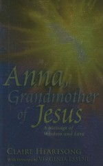 Anna, Grandmother of Jesus - Claire Heartsong