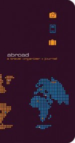 Abroad: A Travel Organizer & Journal - Julianne Balmain, Bas de Graf