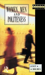 Women, Men and Politeness (Real Language Series) - Janet Holmes