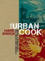 The Urban Cook - Mark Jensen