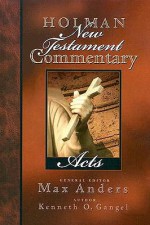 Holman New Testament Commentary: Acts - Max E. Anders, Kenneth O. Gangel