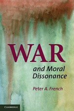 War and Moral Dissonance - Peter A. French