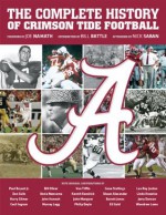 The Complete History of Crimson Tide Football - Paul Bryant Jr., Don Salls, Harry Gilmer, Cecil Ingram, Bill Oliver, Ozzie Newsome, John Hannah, Murray Legg, Van Tiffin, Kermit Kendrick, John Mangum, Phillip Doyle, Gene Stallings, Shaun Alexander, Nick Saban, Bill Battle, Joe Namath