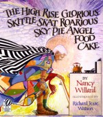 The High Rise Glorious Skittle Skat Roarious Sky Pie Angel Food Cake - Nancy Willard, Richard Jesse Watson