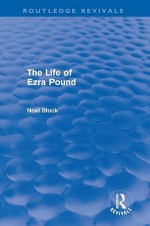 The Life Of Ezra Pound - Noel Stock