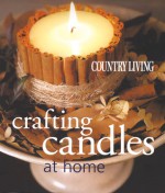 Country Living Crafting Candles at Home - Janet Blake, Keith Scott Morton, Emily Paulsen