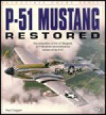 P-51 Mustang Restored (Enthusiast Color Series) - Paul Coggan