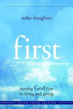 First - Youth Study Edition: Putting God First in Living and Giving - Mike Slaughter