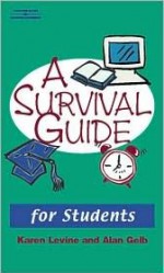 A Survival Guide for Students - Karen Levine, Alan Gelb