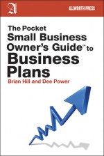 The Pocket Small Business Owner's Guide to Business Plans - Brian Hill, Dee Power