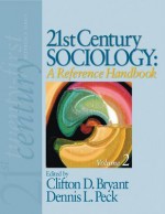 21st Century Sociology: A Reference Handbook - Clifton D. Bryant, Dennis L Peck