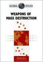 Weapons of Mass Destruction (Global Issues (Facts on File)) - Michael Kort, Cathal J. Nolan