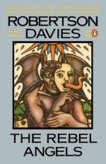 The Rebel Angels - Robertson Davies